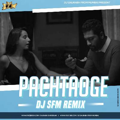 Pachtaoge Ft.Arijit Singh - DJ SFM Remix